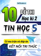 10 Đề thi môn Tin học Lớp 5 học kì 2 Kết nối tri thức (Có ma trận và đáp án)